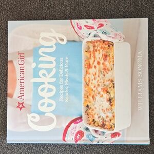American Girl Cooking: Recipes for Delicious Snacks, Meals & More Williams-Sonom